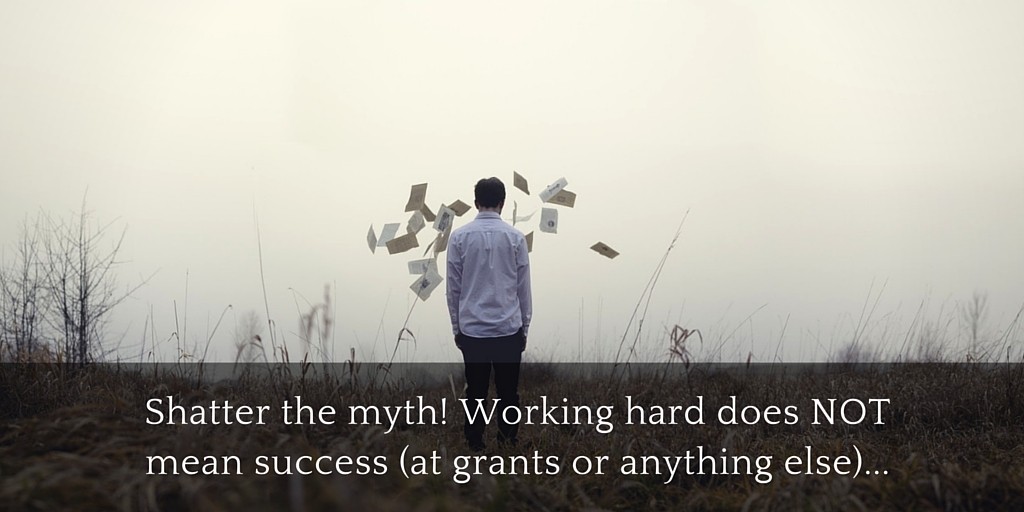 Working hard does NOT mean success (at grants or anything else)